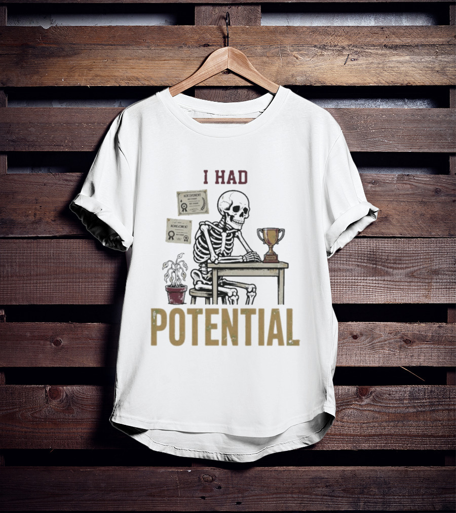 I Had Potential Skeleton Achievement Trophy Desk T-Shirt