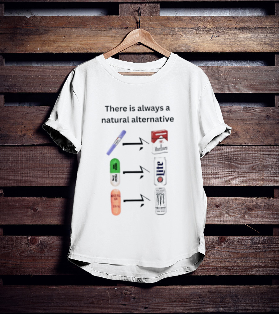 There Is Always A Natural Alternative Medication Symbol Transformation T-Shirt