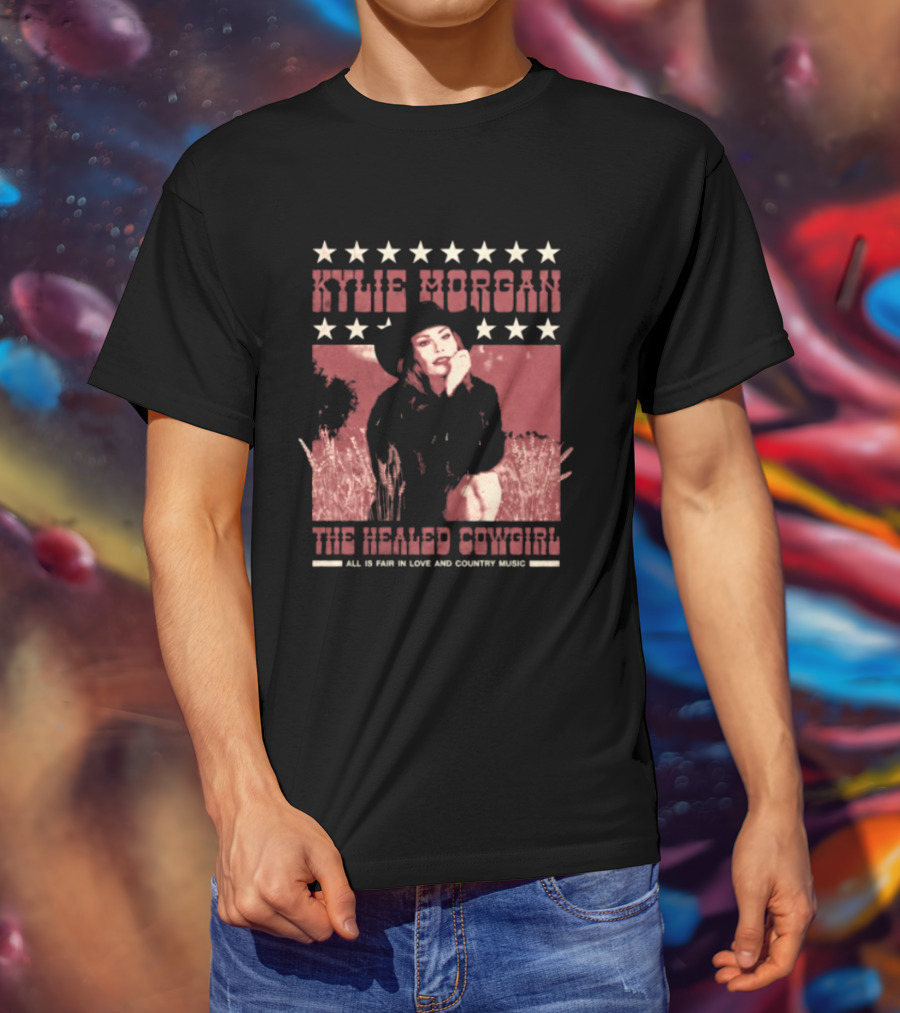 Kylie Morgan The Healed Cowgirl Embrace All Love Country Music Star T-Shirt