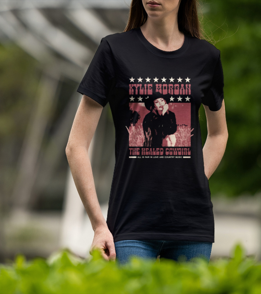 Kylie Morgan The Healed Cowgirl Embrace All Love Country Music Star T-Shirt
