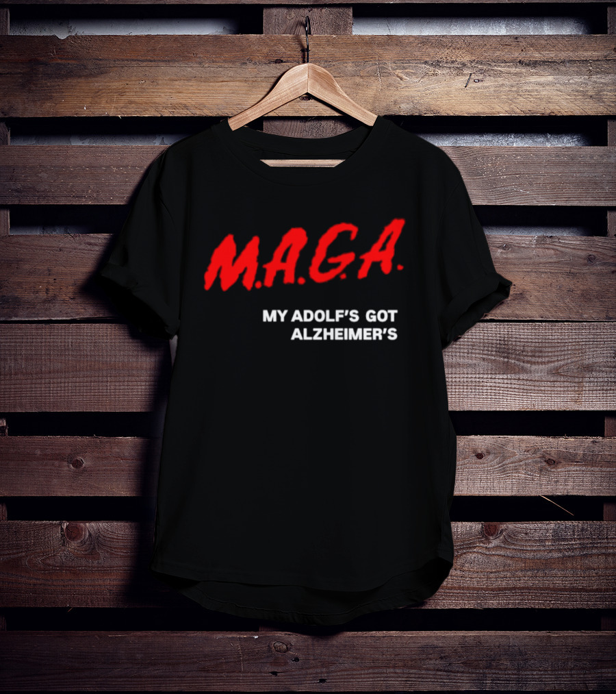 MAGA My Adolf's Got Alzheimer's Political Satire T-Shirt