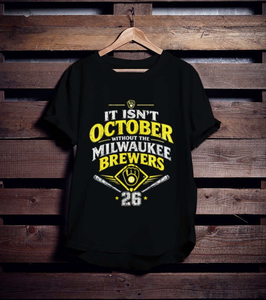 Milwaukee Brewers 2026 It Isn't October Without The Brewers T-Shirt