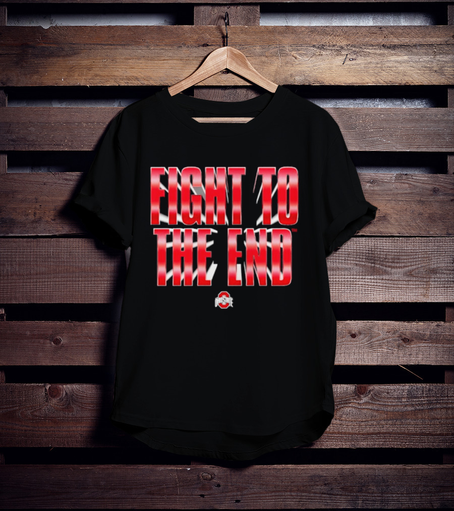 Ohio State Buckeyes NCAA Fight To The End T-Shirt