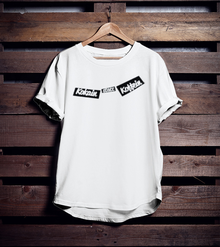 Kokain Statt Koffein German T-Shirt