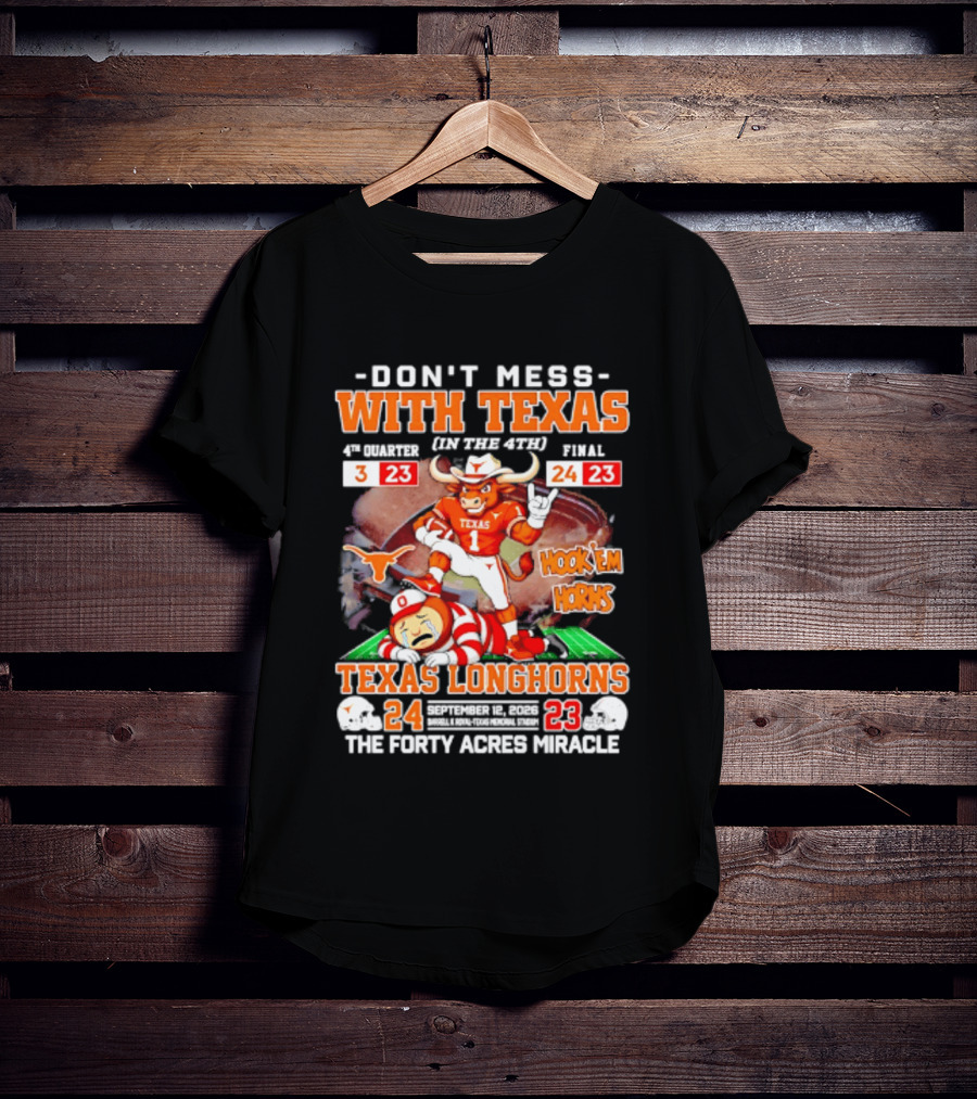 Texas Longhorns Don't Mess With Texas Hook 'Em Horns The Forty Acres Miracle 24 To 23 Victory T-Shirt