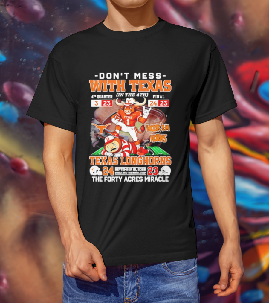Texas Longhorns Don't Mess With Texas Hook 'Em Horns The Forty Acres Miracle 24 To 23 Victory T-Shirt