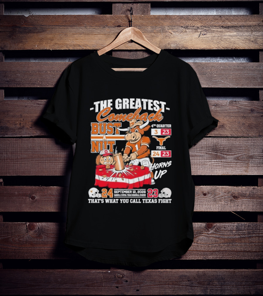 The Greatest Comeback Bust A Nut Horns Up September 3 2022 Texas Fight T-Shirt