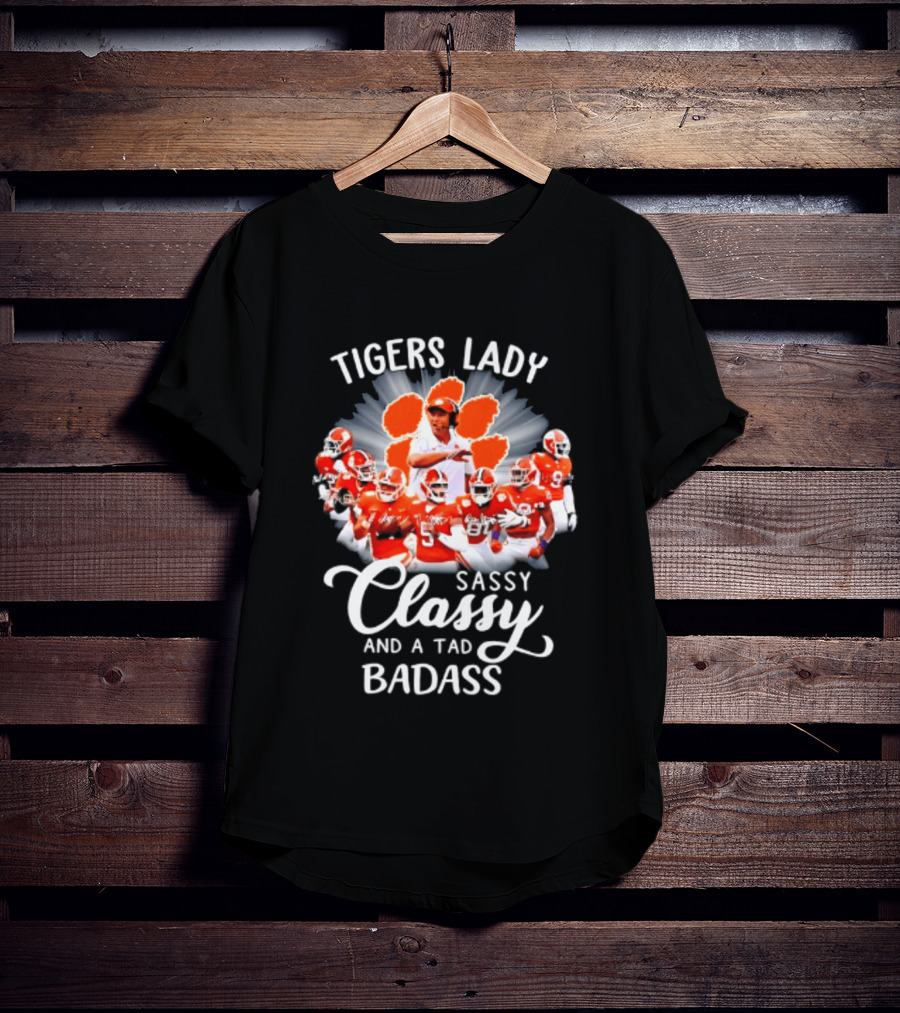 Tigers Lady Sassy Classy And A Tad Badass Clemson Football Signatures T-Shirt