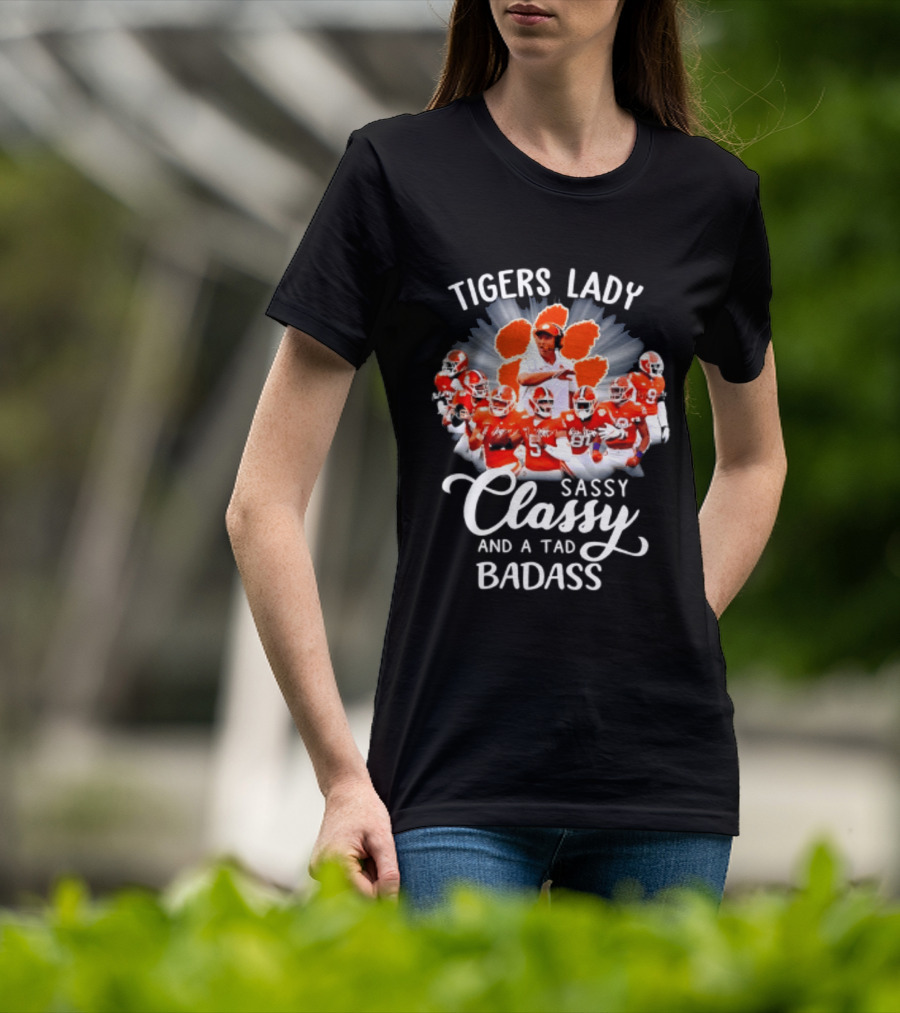 Tigers Lady Sassy Classy And A Tad Badass Clemson Football Signatures T-Shirt