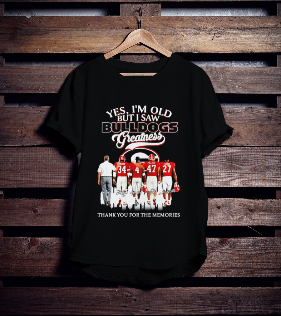 Yes I'm Old But I Saw Bulldogs Greatness Thank You For The Memories T-Shirt