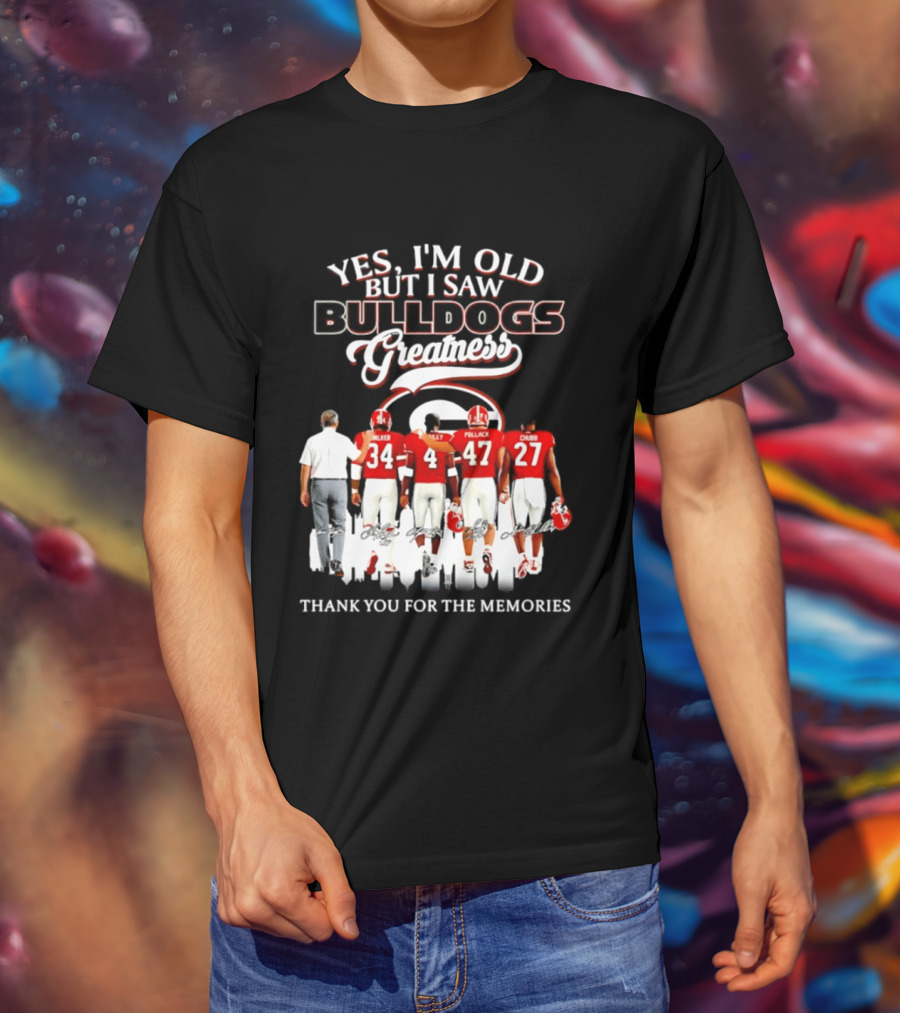 Yes I'm Old But I Saw Bulldogs Greatness Thank You For The Memories T-Shirt