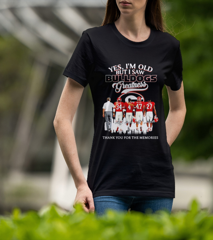 Yes I'm Old But I Saw Bulldogs Greatness Thank You For The Memories T-Shirt