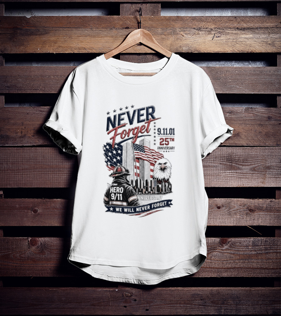 Never Forget 9.11 25th Anniversary Hero We Will Never Forget T-Shirt
