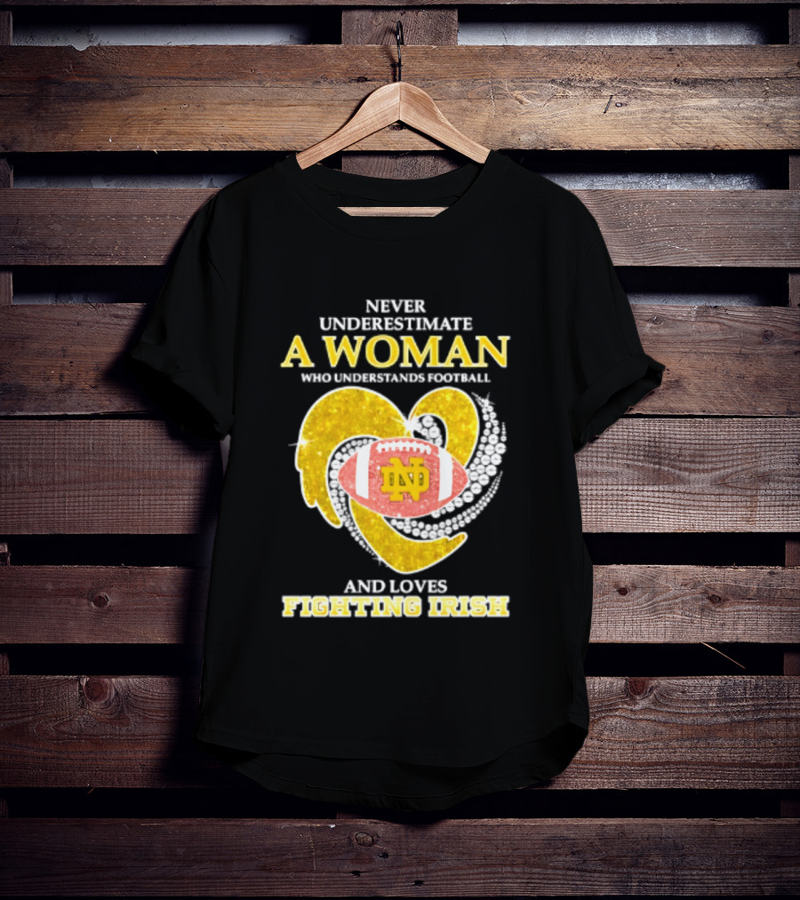 Never Underestimate A Woman Who Understands Football And Loves Fighting Irish T-Shirt