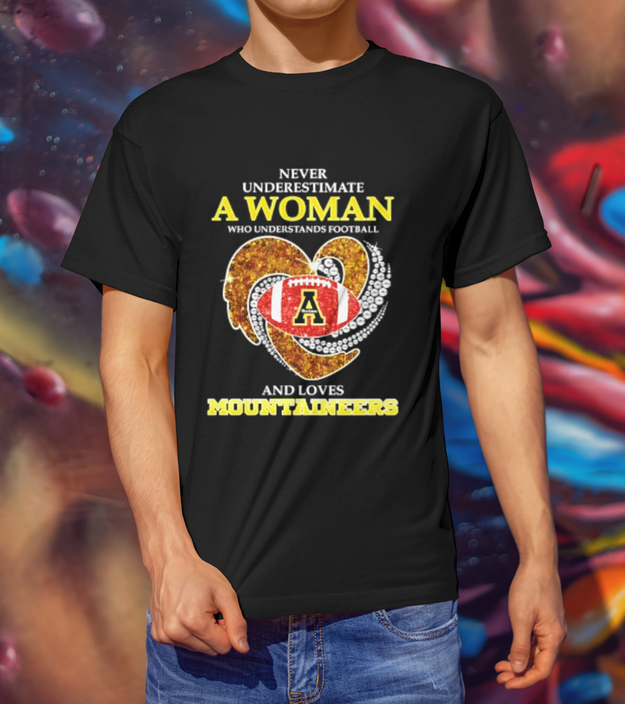 Never Underestimate A Woman Who Understands Football And Loves Mountaineers T-Shirt