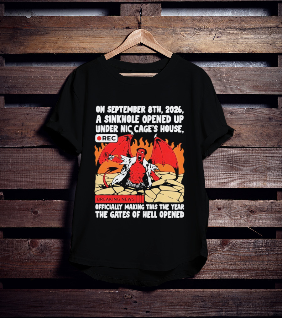 Nicolas Cage Sinkhole Opens Gates Of Hell September 6th 2026 Breaking News T-Shirt