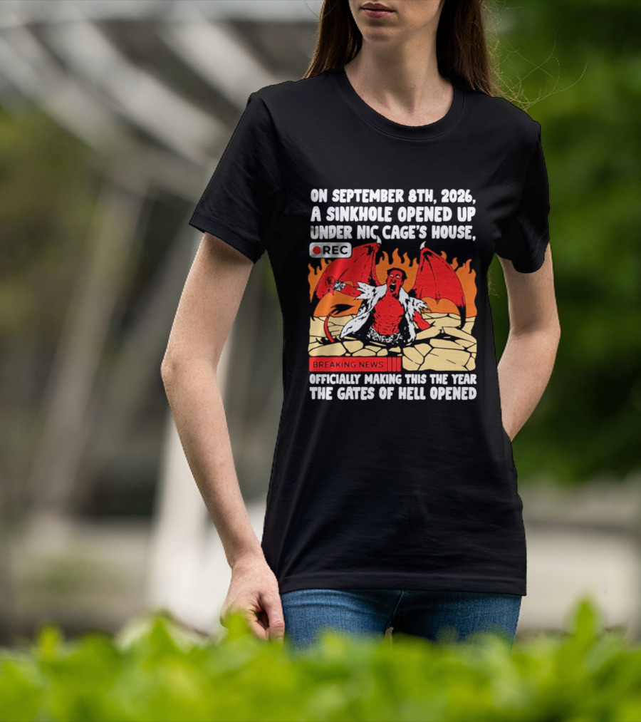 Nicolas Cage Sinkhole Opens Gates Of Hell September 6th 2026 Breaking News T-Shirt