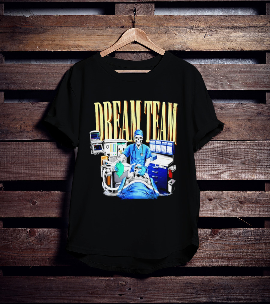 Dream Team Anesthesiologist Skeleton Anesthesia T-Shirt
