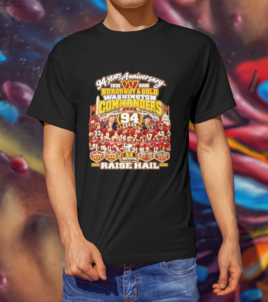 94 Years Anniversary 1932 2026 Washington Commanders Burgundy And Gold Raise Hail Champions 94 Years 5X Gold Champions T-Shirt
