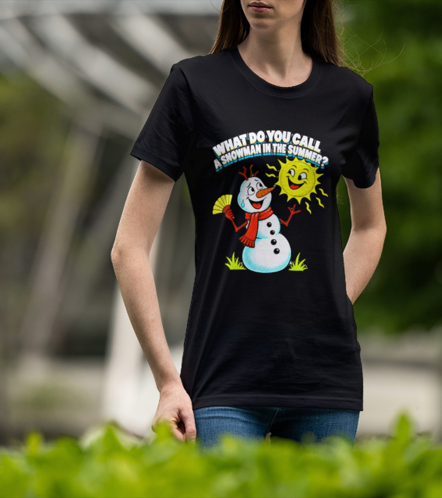What Do You Call A Snowman In The Summer A Puddle Funny Sun And Fan T-Shirt
