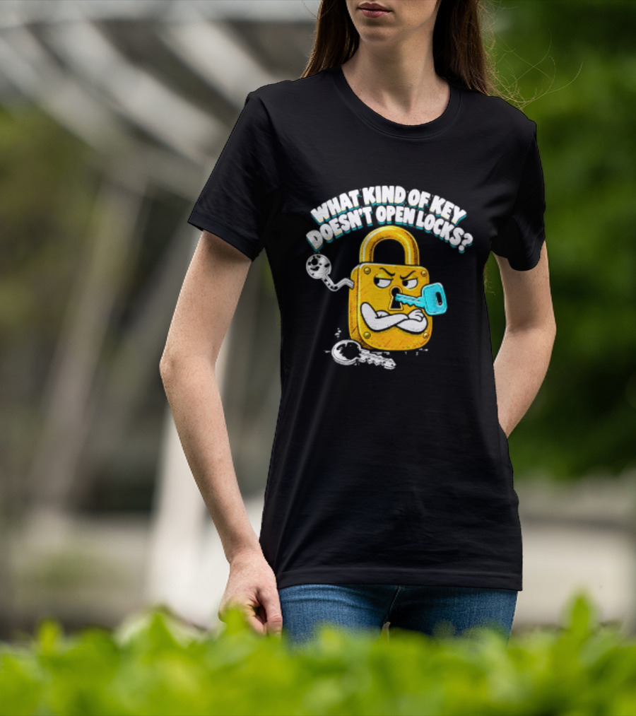 What Kind Of Key Doesn't Open Locks Padlock Joke With Key And Lock T-Shirt