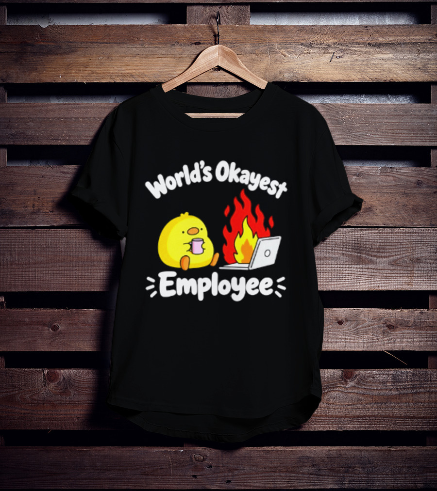 World's Okayest Employee Duck With Laptop On Fire T-Shirt