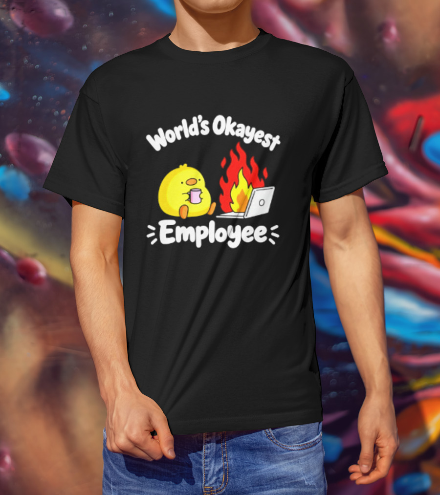 World's Okayest Employee Duck With Laptop On Fire T-Shirt