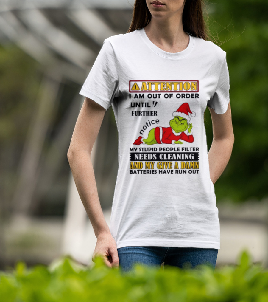 Attention I Am Out Of Order Until Further Notice Grinch My Attitude Needs Alignment Give A Damn Broken T-Shirt