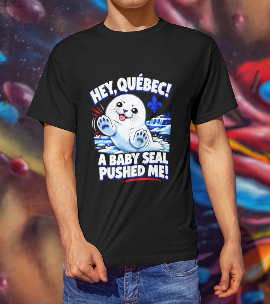 Hey Quebec A Baby Seal Pushed Me Cute Harp Seal Iceberg Splash T-Shirt