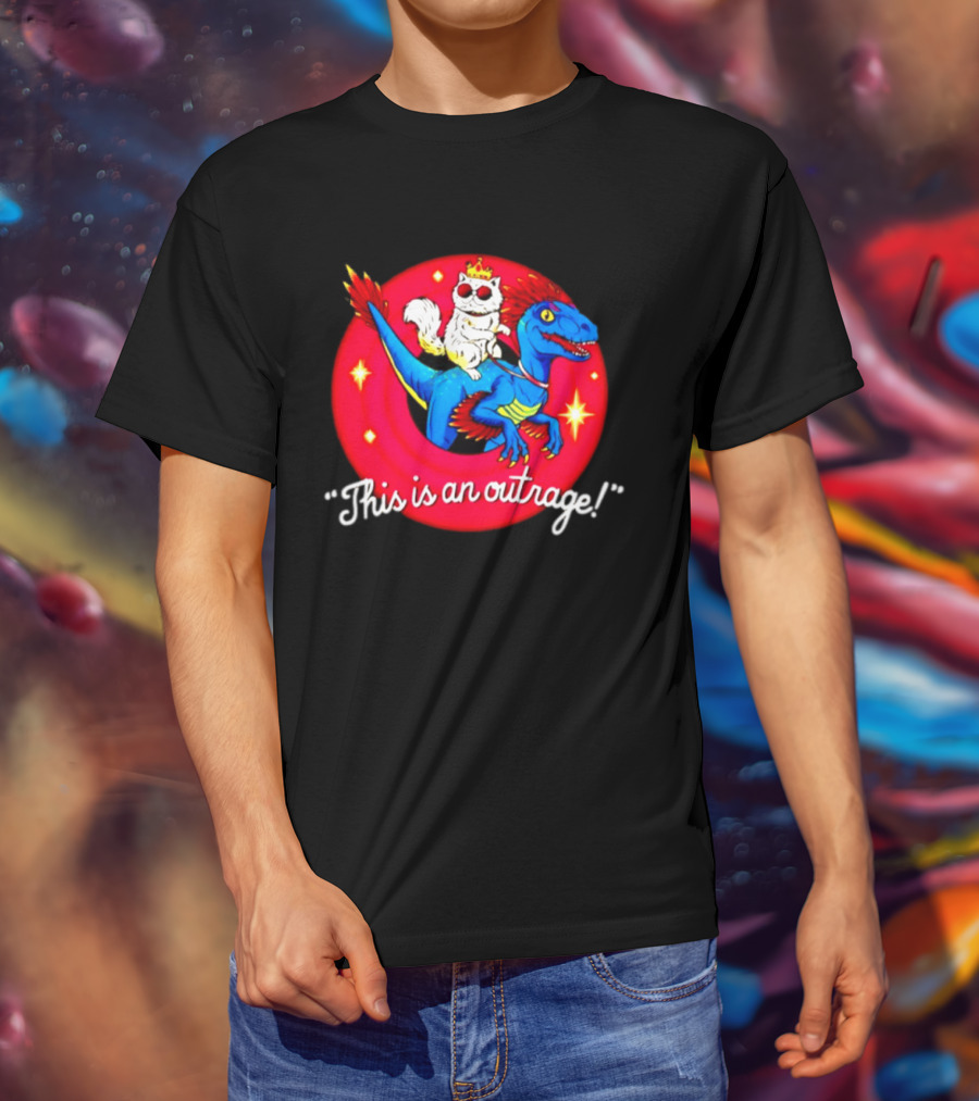 Cat In Crown And Sunglasses Riding Raptor This Is An Outrage T-Shirt