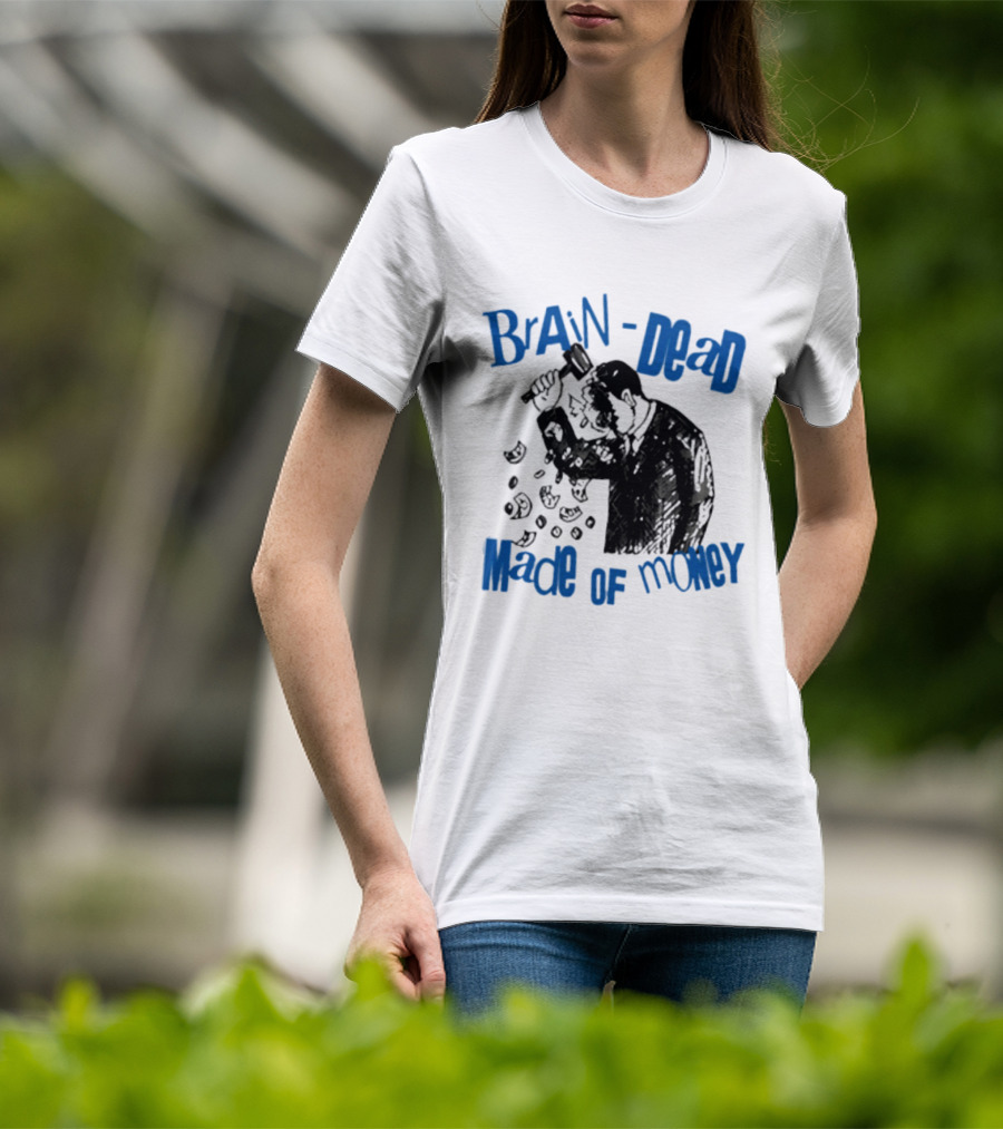 Brain Dead Made Of Money Satire Capitalism Hammer T-Shirt