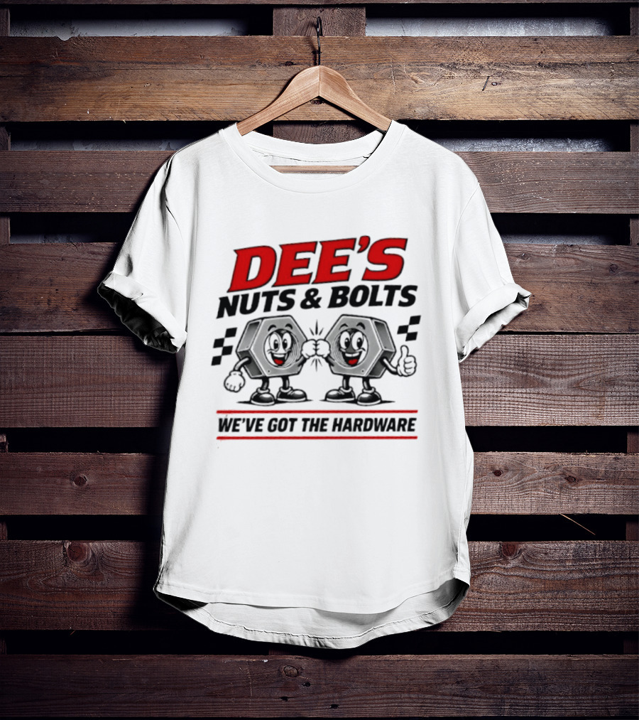 DEE'S Nuts & Bolts We've Got The Hardware T-Shirt