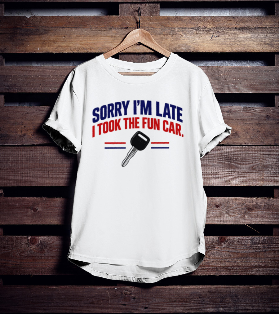 Sorry I'm Late I Took The Fun Car Key With Honda T-Shirt