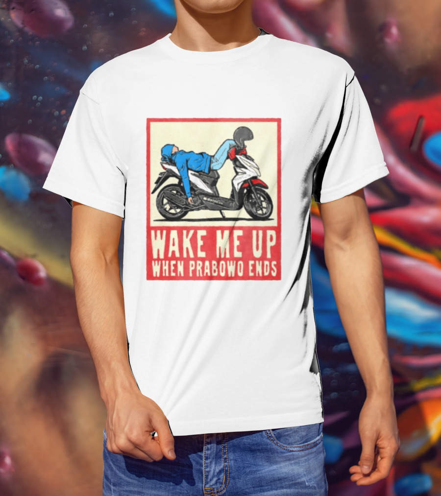 Wake Me Up When Prabowo Ends Indonesia Motorcycle Rest T-Shirt