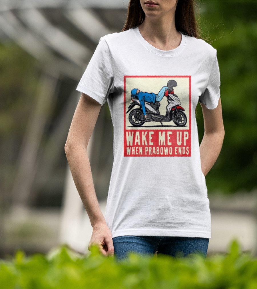 Wake Me Up When Prabowo Ends Indonesia Motorcycle Rest T-Shirt