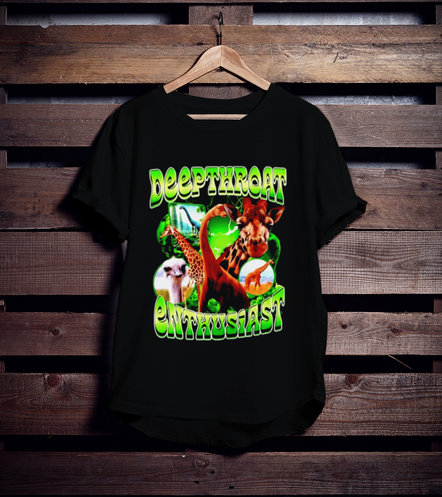 Deepthroat Enthusiast Giraffe Dinosaur Ostrich Funny Animal Lovers T-Shirt
