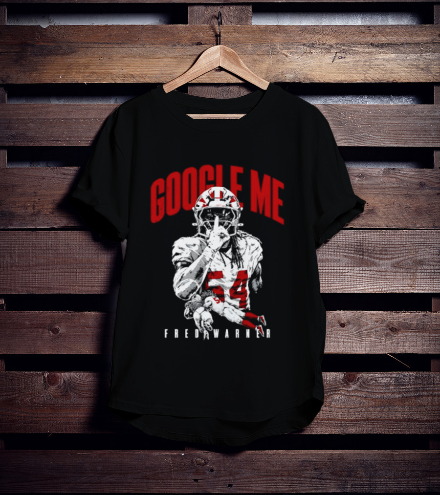 Google Me Fred Warner 54 San Francisco 49ers Shhh T-Shirt