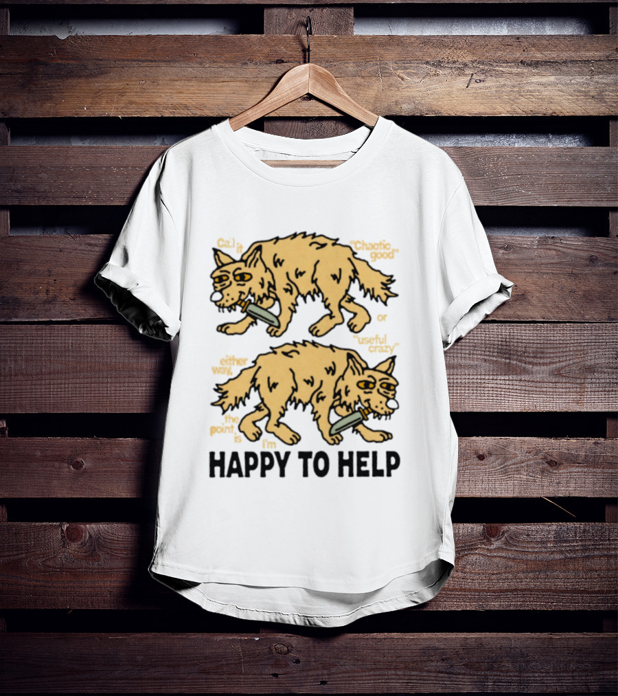 Wolf Chaotic Good Or Useful Crazy I'm Happy To Help T-Shirt