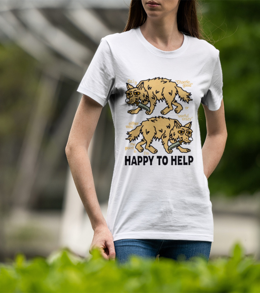 Wolf Chaotic Good Or Useful Crazy I'm Happy To Help T-Shirt