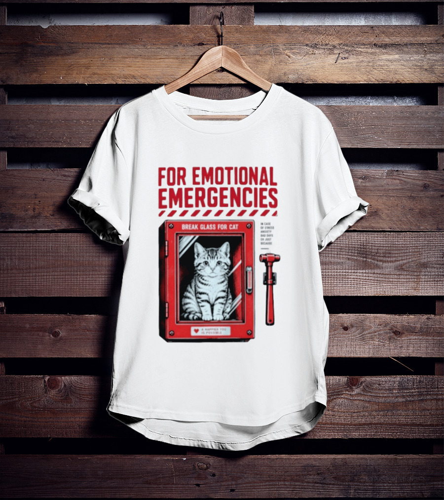 For Emotional Emergencies Break Glass For Cat A Happier You Is Possible T-Shirt