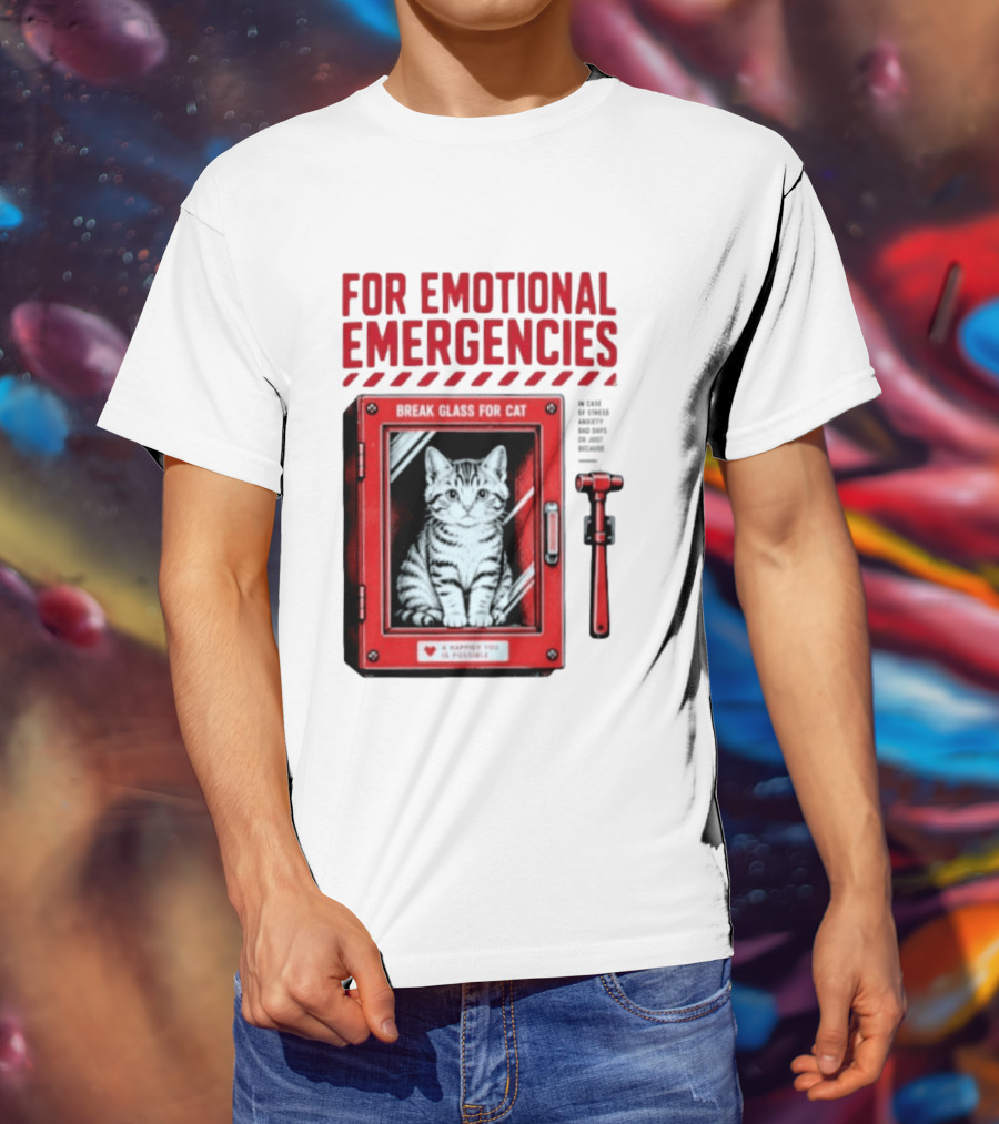 For Emotional Emergencies Break Glass For Cat A Happier You Is Possible T-Shirt