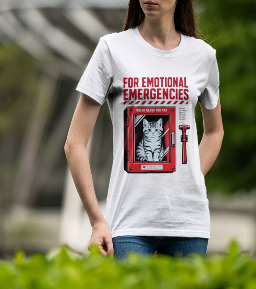 For Emotional Emergencies Break Glass For Cat A Happier You Is Possible T-Shirt