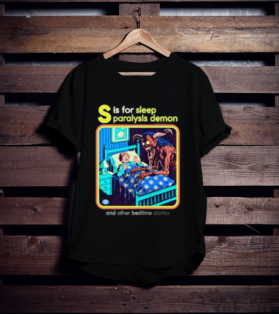S Is For Sleep Paralysis Demon And Other Bedtime Stories Creepy T-Shirt
