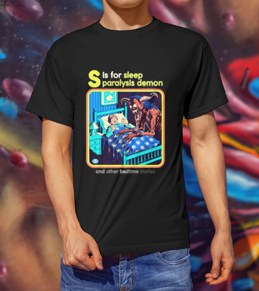 S Is For Sleep Paralysis Demon And Other Bedtime Stories Creepy T-Shirt