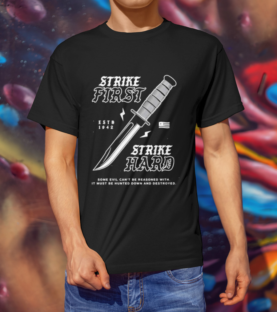 Strike First Strike Hard 1943 Some Evil Can't Be Reasoned With It Must Be Hunted Down And Destroyed T-Shirt