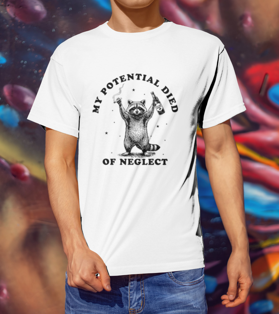 My Potential Died Of Neglect Raccoon Holding Bottle T-Shirt