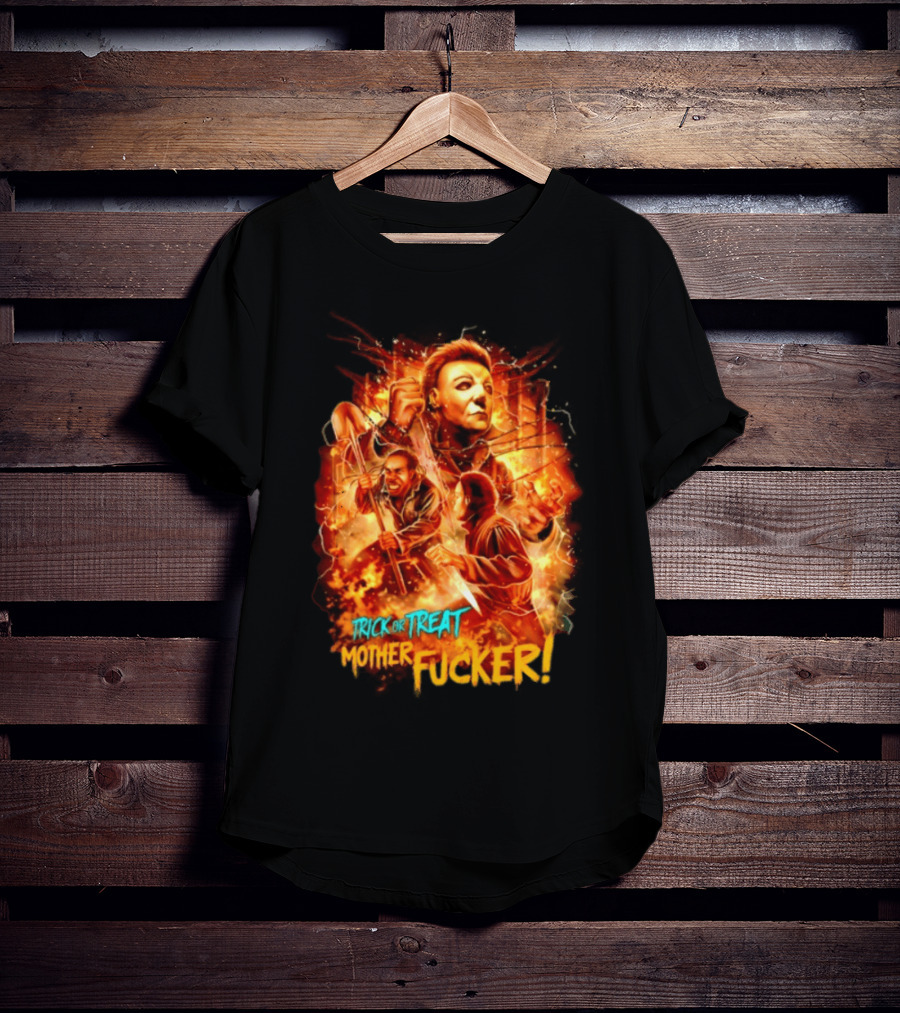 Trick Or Treat Mother Fucker Michael Myers Halloween Horror T-Shirt