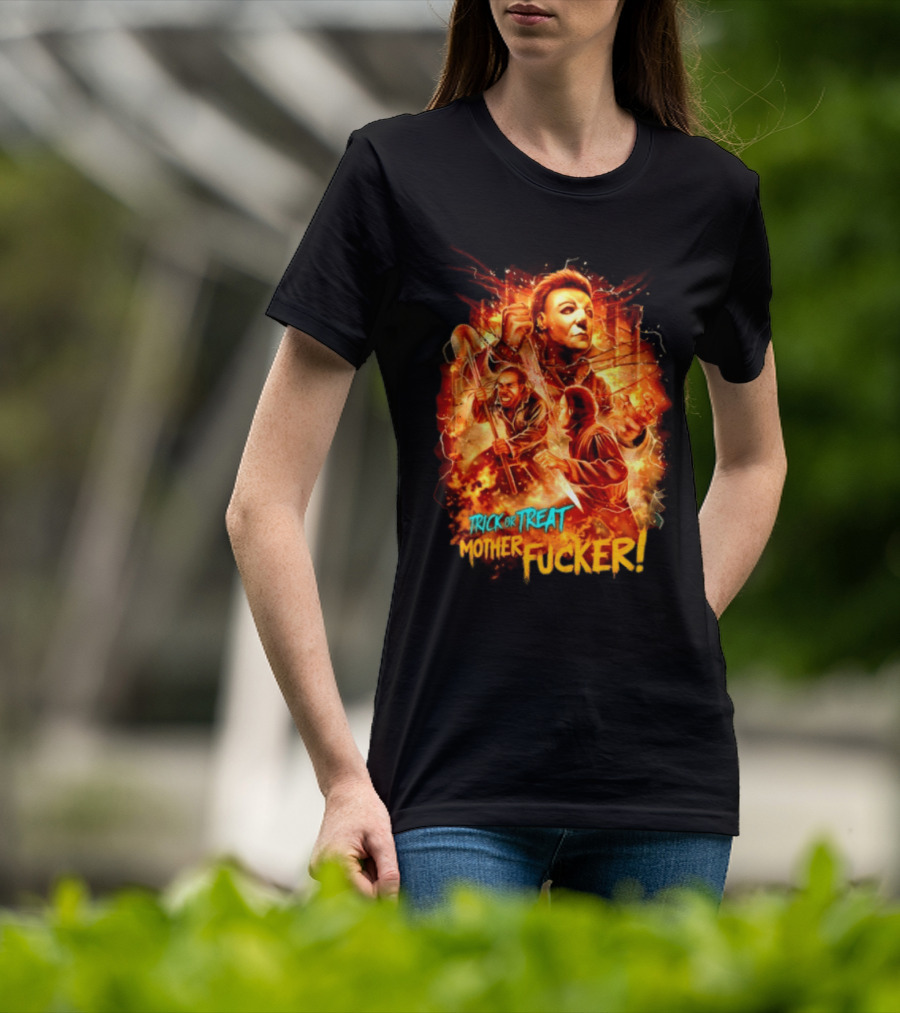 Trick Or Treat Mother Fucker Michael Myers Halloween Horror T-Shirt
