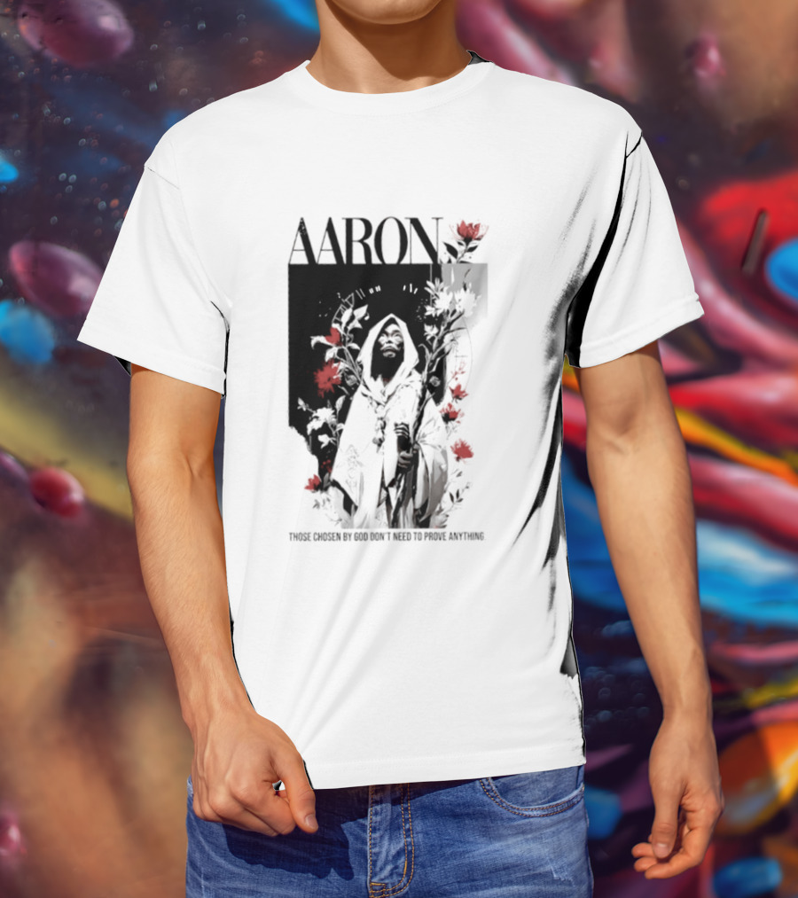 AARON Those Chosen By God Don't Need To Prove Anything Cloaked Figure With Red Flowers T-Shirt