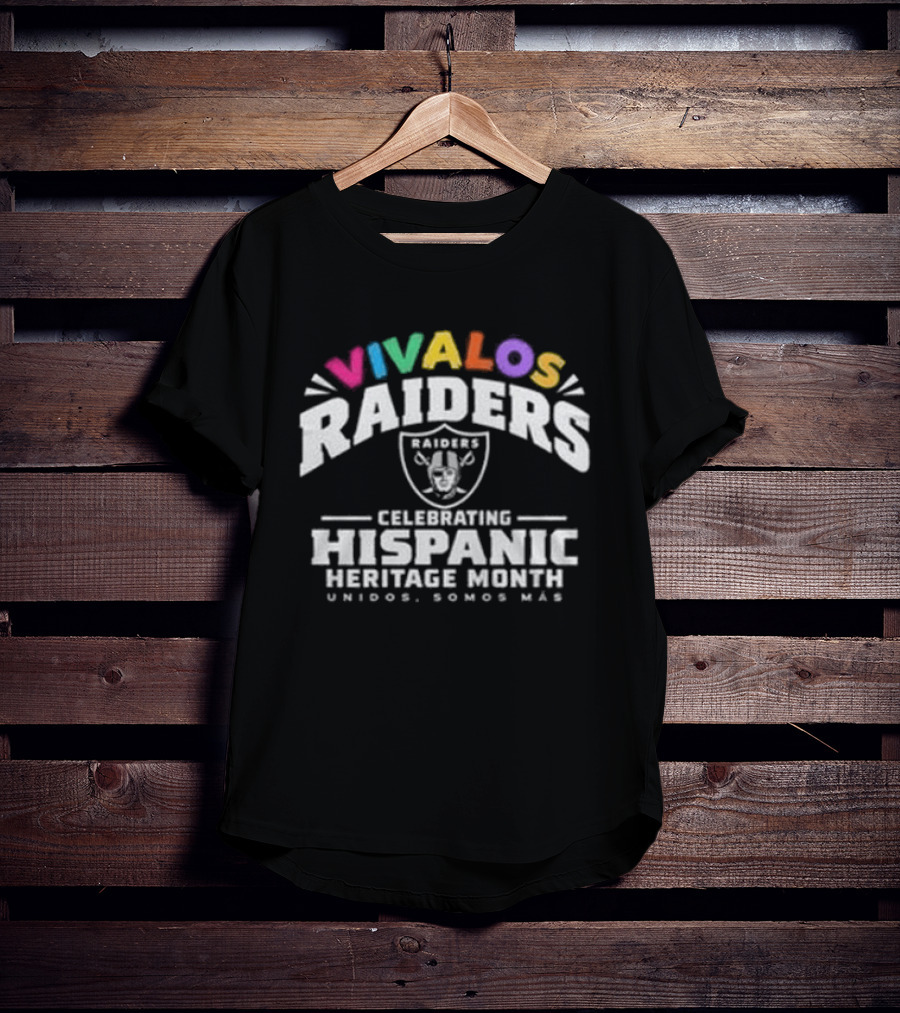 Viva Los Raiders Celebrating Hispanic Heritage Month Unidos Somos Más T-Shirt